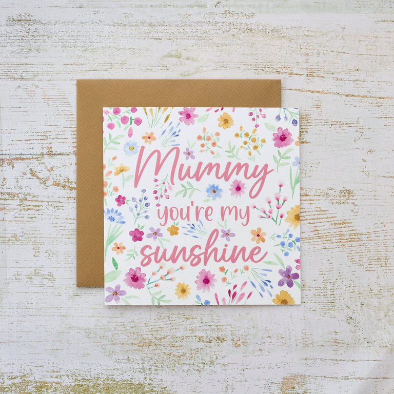 Mummy You're My Sunshine Floral Card