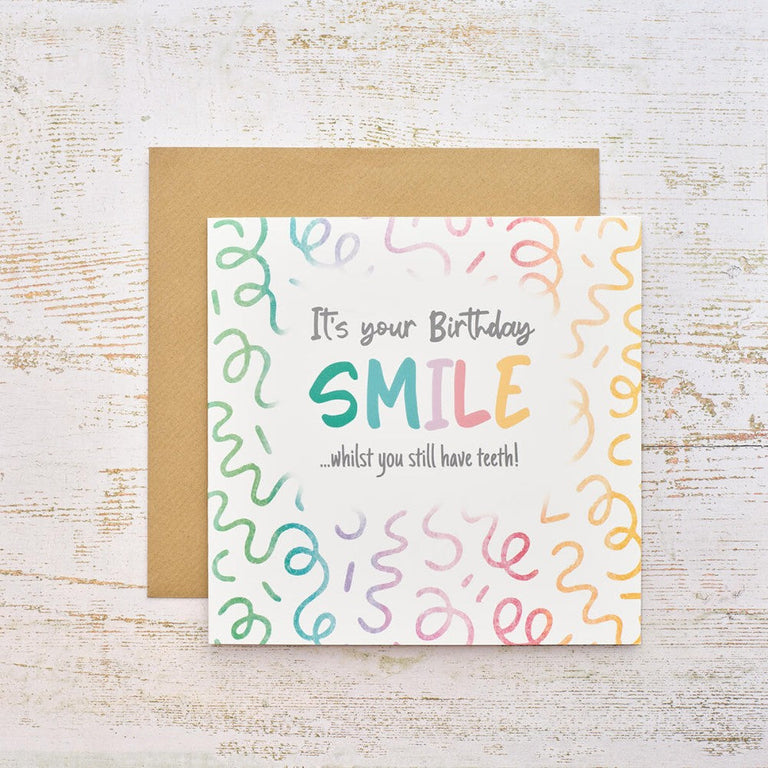 Smile While You Still Have Teeth Birthday Card
